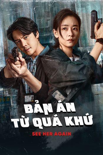 Watch Bản Án Từ Quá Khứ - See Her Again