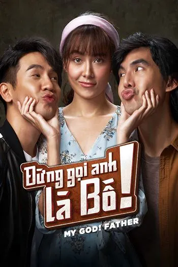 Watch Đừng Gọi Anh Là Bố - My God Father